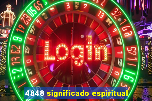 4848 significado espiritual